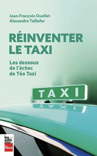 RÉINVENTER LE TAXI: LES DESSOUS DE L'ÉCHEC TÉO TAXI