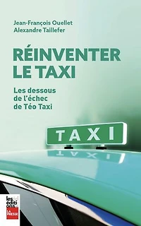 RÉINVENTER LE TAXI: LES DESSOUS DE L'ÉCHEC TÉO TAXI