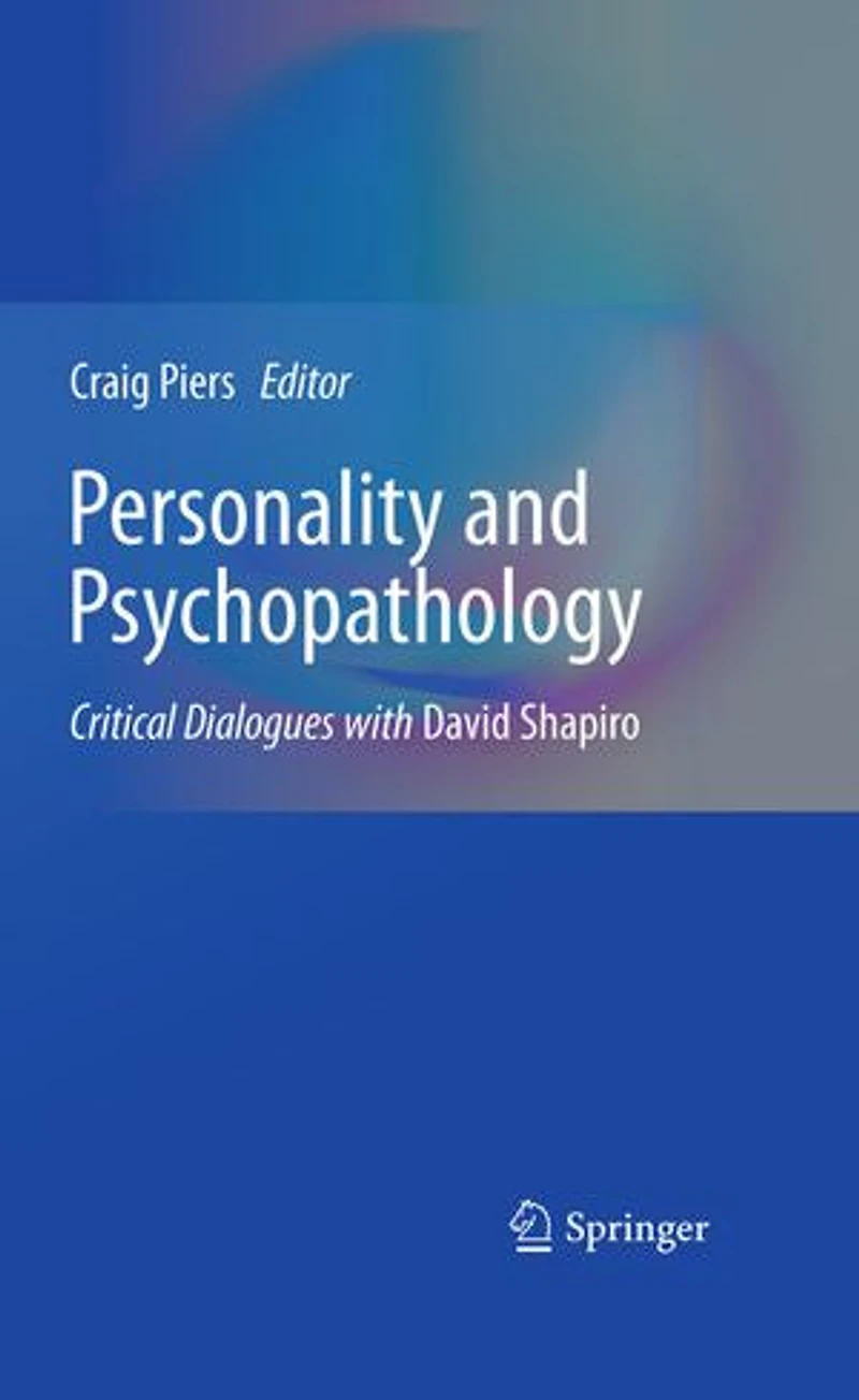 Personality and Psychopathology: Critical Dialogues with David Shapiro