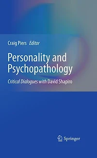 Personality and Psychopathology: Critical Dialogues with David Shapiro