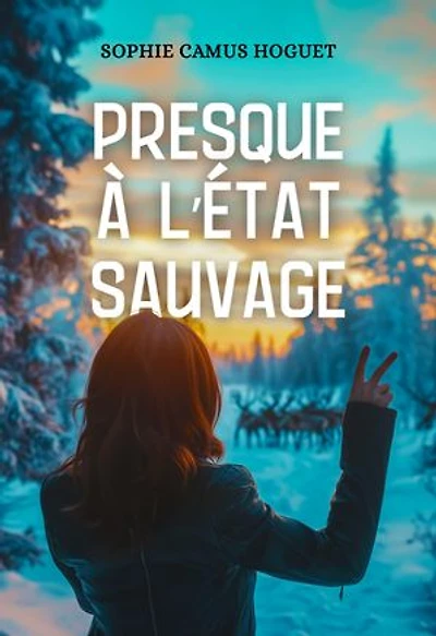 Presque à l’état Sauvage: Romance contemporaine dépaysante et engagée