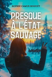 Presque à l’état Sauvage: Romance contemporaine dépaysante et engagée