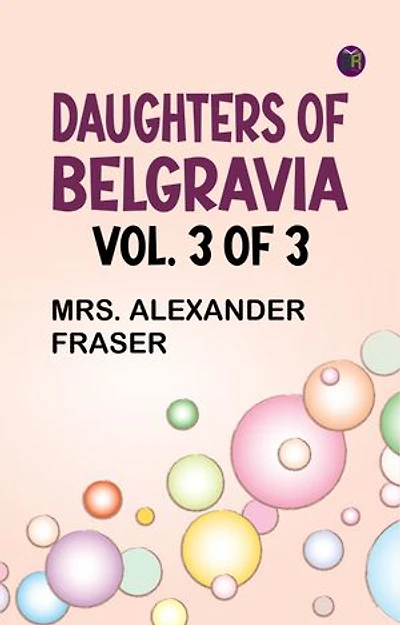 Daughters of Belgravia vol. 3 of 3