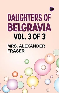 Daughters of Belgravia vol. 3 of 3