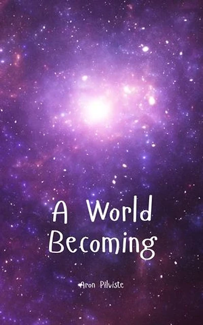 A World Becoming