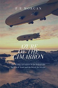 Azure of the Cimarron: Airship Adventures Indomitable Duchess and Royal Air Service
