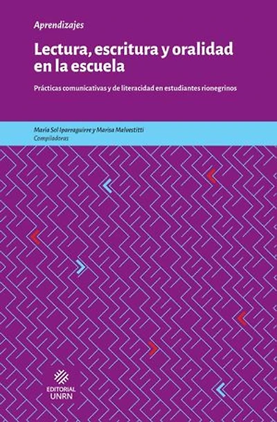 Lectura, escritura y oralidad en la escuela: Prácticas comunicativas y de literacidad en estudiantes rionegrinos