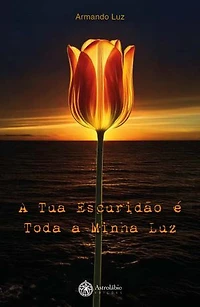 A Tua Escuridão é Toda a Minha Luz