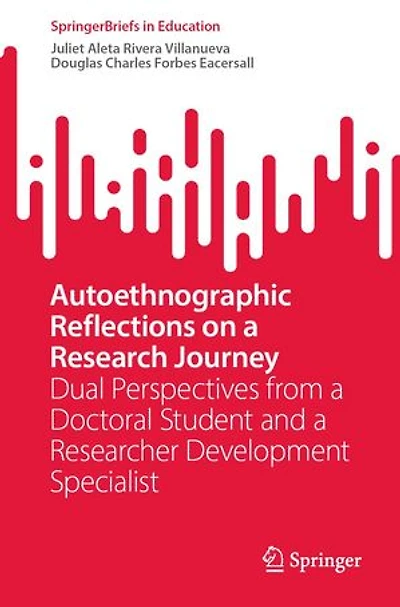 Autoethnographic Reflections on a Research Journey: Dual Perspectives from Doctoral Student and Researcher Development Specialist