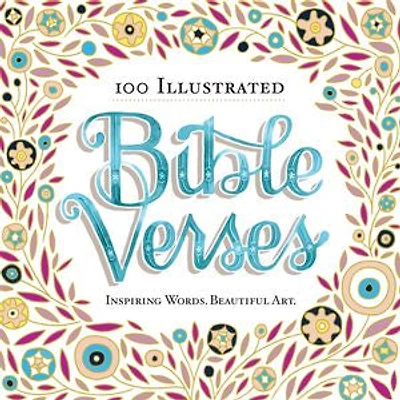 100 Illustrated Bible Verses: Inspiring Words. Beautiful Art.