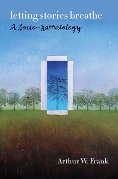 Letting Stories Breathe: A Socio-narratology