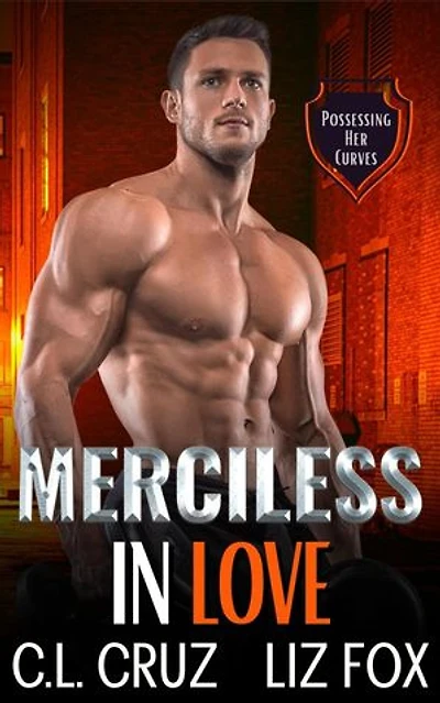 Merciless in Love: Possessing Her Curves, #7