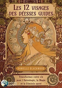 Les 12 visages de la déesse: transformez votre vie avec l'astrologie, magie et le féminin sacré