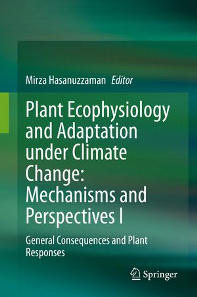 Plant Ecophysiology and Adaptation under Climate Change: Mechanisms Perspectives I: General Consequences Responses