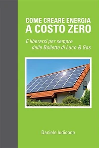 Come creare energia a costo zero e liberarsi per sempre delle bollette di luce e gas