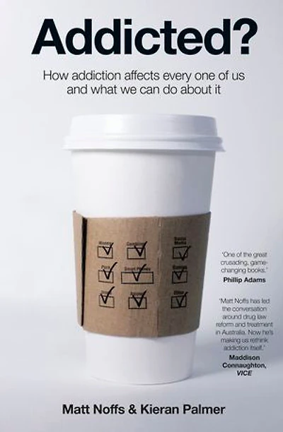 Addicted?: How Addiction Affects Every One of Us and What We Can Do About It