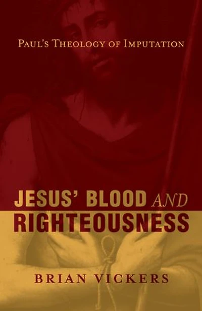 Jesus' Blood And Righteousness: Paul's Theology Of Imputation