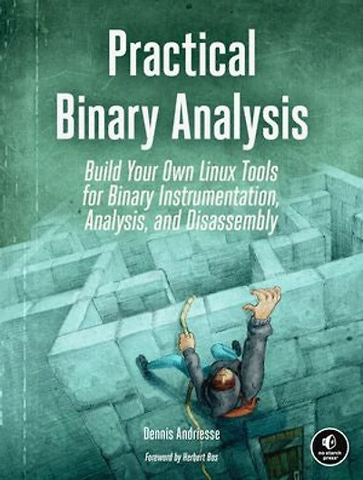 Practical Binary Analysis: Build Your Own Linux Tools For Instrumentation, Analysis, And Disassembly