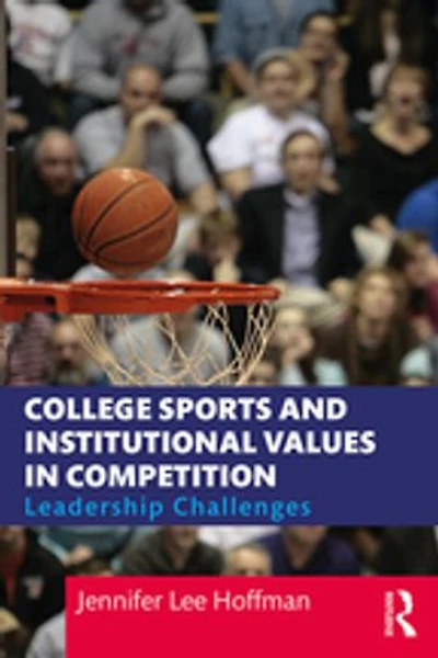 College Sports And Institutional Values Competition: Leadership Challenges