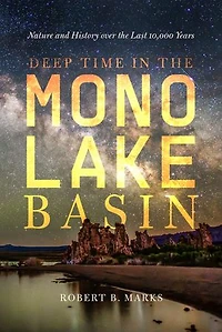 Deep Time the Mono Lake Basin: Nature and History over Last 10,000 Years