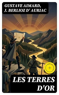 Les terres d'or: Édition enrichie.
