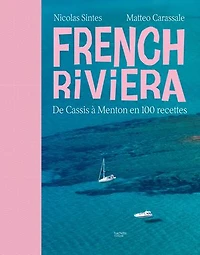 French Riviera: de Cassis à Menton en 100 recettes