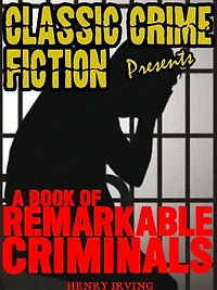 A Book Of Remarkable Criminals