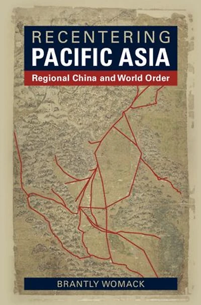 Recentering Pacific Asia: Regional China and World Order
