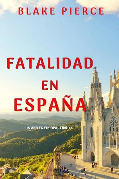 Fatalidad en España (Un año en Europa - Libro 4)