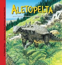 Aletopelta and Other Dinosaurs of the West Coast
