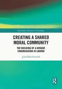Creating a Shared Moral Community: The Building of Mosque Congregation London