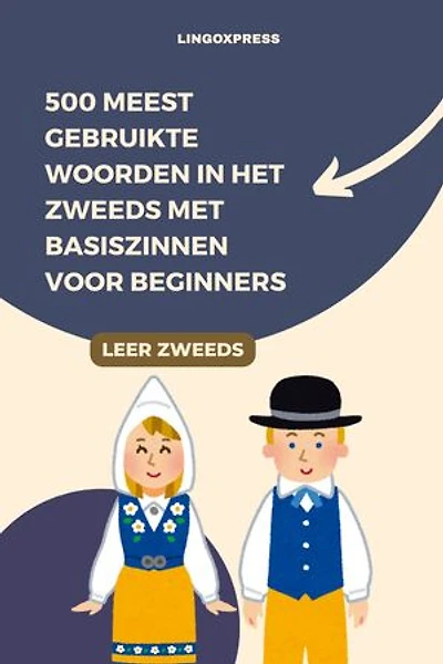 500 Meest Gebruikte Woorden in het Zweeds met Basiszinnen voor Beginners