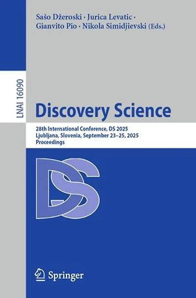 Discovery Science: 28th International Conference, DS 2025, Ljubljana, Slovenia, September 23-25, Proceedings