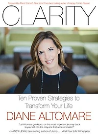 Clarity: Ten Proven Strategies to Transform Your Life