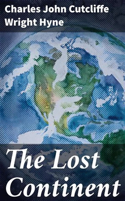 The Lost Continent: Exploring a New World of Mystery and Adventure