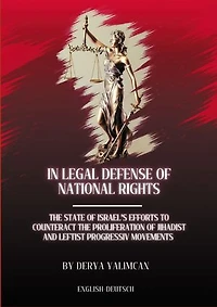 In legal defense of national rights: THE STATE OF ISRAELS EFFORTS TO COUNTERACT THE PROLIFERATION OF LEFTIST AND JIHADIST MOVEMENTS