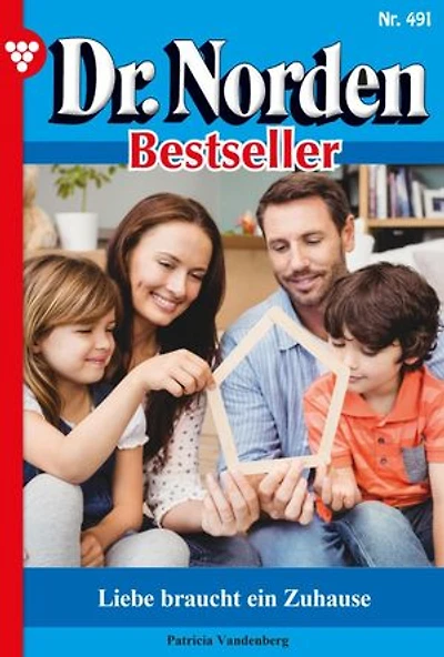 Liebe braucht ein Zuhause: Dr. Norden Bestseller 491 – Arztroman