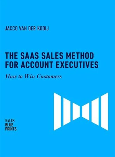 The SaaS Sales Method for Account Executives: How to Win Customers: Sales Blueprints, #5