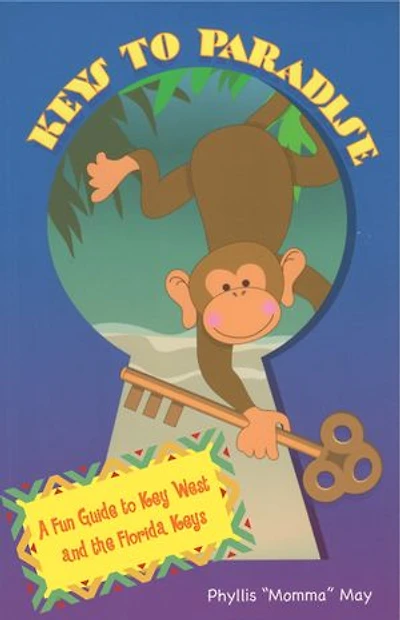 Keys to Paradise: ....a fun guide to Key West and the Florida Keys