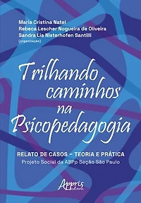 Trilhando Caminhos na Psicopedagogia: Relato de Casos – Teoria e Prática: Projeto Social da ABPp Seção de São Paulo