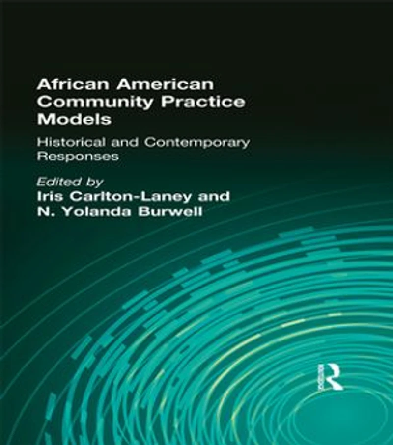 African American Community Practice Models: Historical And Contemporary Responses