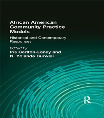 African American Community Practice Models: Historical And Contemporary Responses