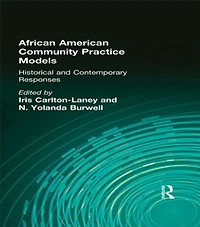 African American Community Practice Models: Historical And Contemporary Responses