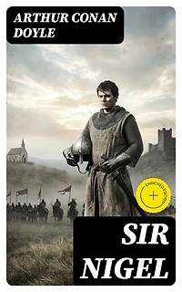 Sir Nigel: Enriched edition.