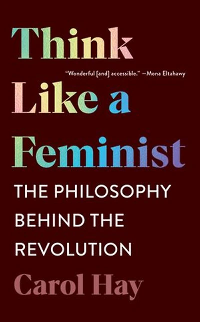 Think Like a Feminist: the Philosophy Behind Revolution