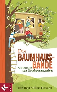 Die Baumhaus-Bande: Geschichten zur Erstkommunion
