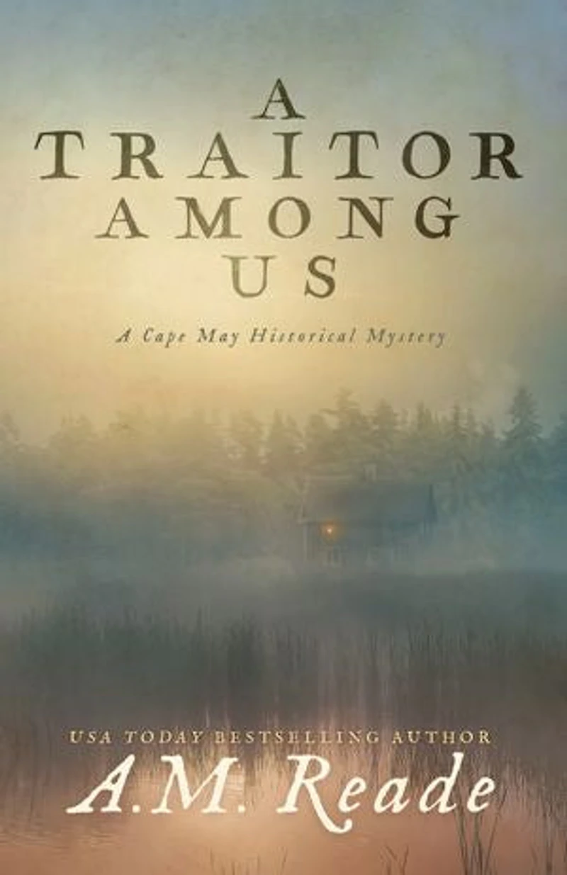 A Traitor Among Us: A Mystery of Revolutionary America: Cape May Historical Mystery Collection, #2