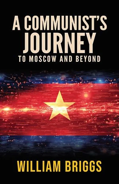 A Communist's Journey: To Moscow and Beyond