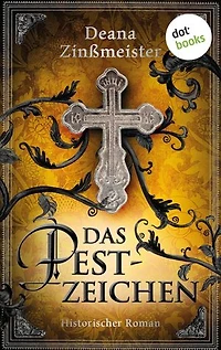 Das Pestzeichen: Historischer Roman: Die Pesttrilogie 1