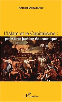 L'islam Et Le Capitalisme : Pour Une Justice Économique